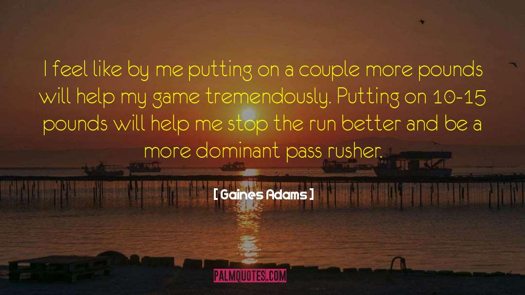 Tyrones Game quotes by Gaines Adams