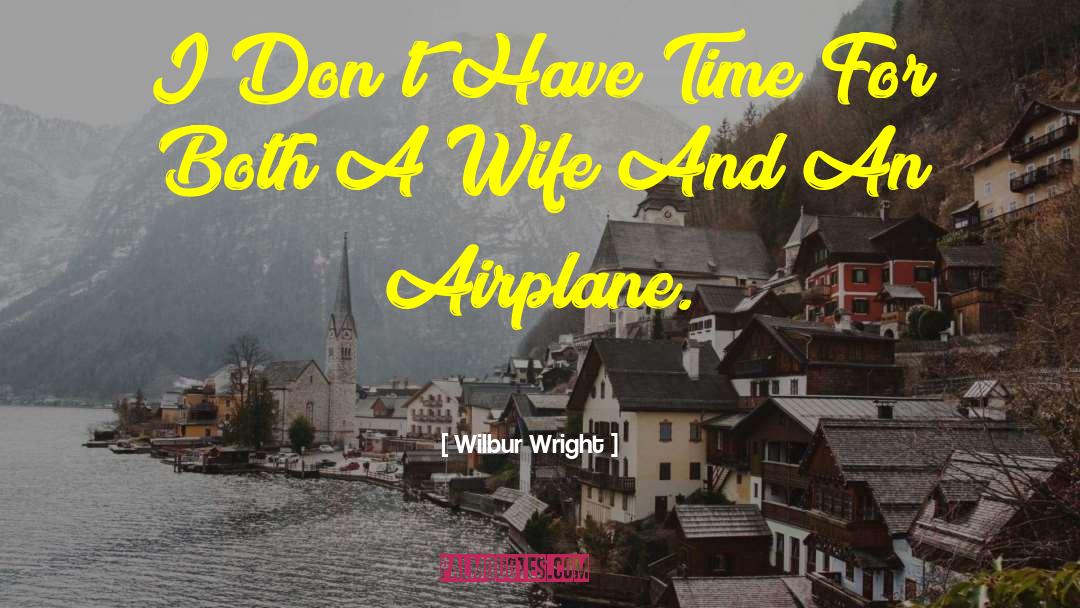 Tyrus Wife quotes by Wilbur Wright