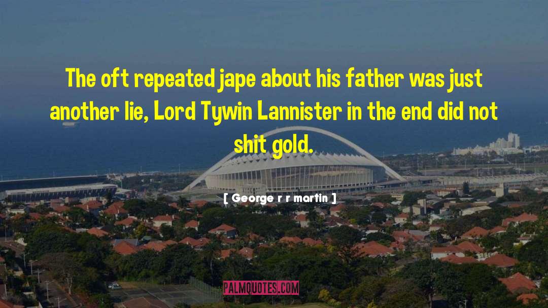 Tywin Lannister quotes by George R R Martin