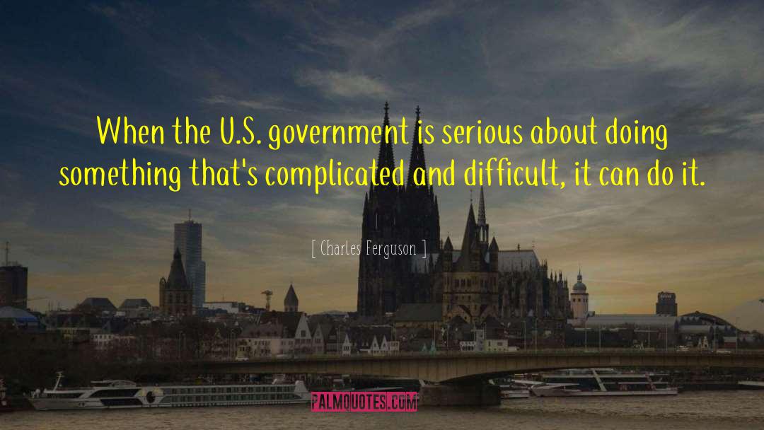 U S Government quotes by Charles Ferguson