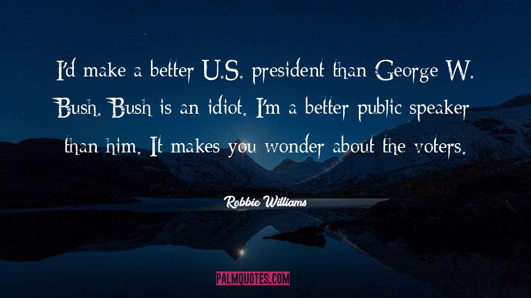 U S President quotes by Robbie Williams