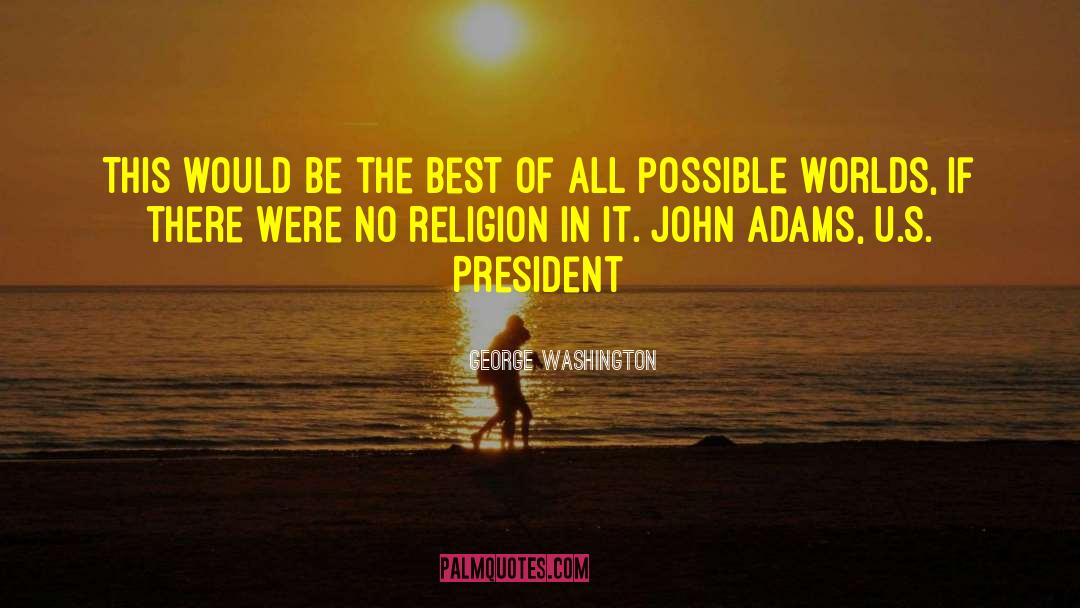 U S President quotes by George Washington