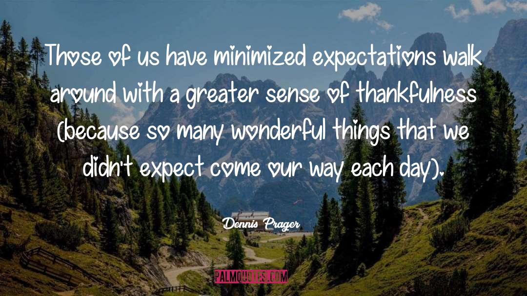U Thankfulness quotes by Dennis Prager