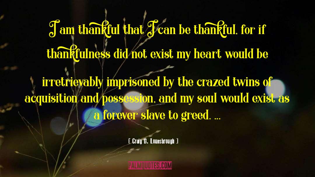 U Thankfulness quotes by Craig D. Lounsbrough