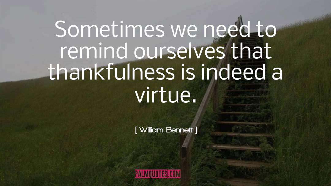 U Thankfulness quotes by William Bennett