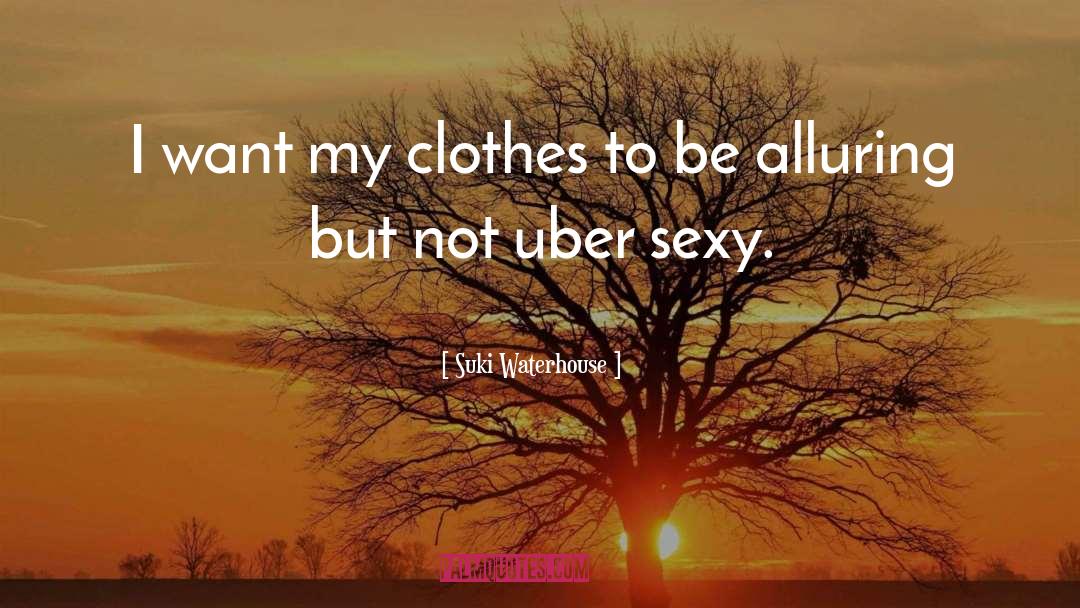 Uber quotes by Suki Waterhouse