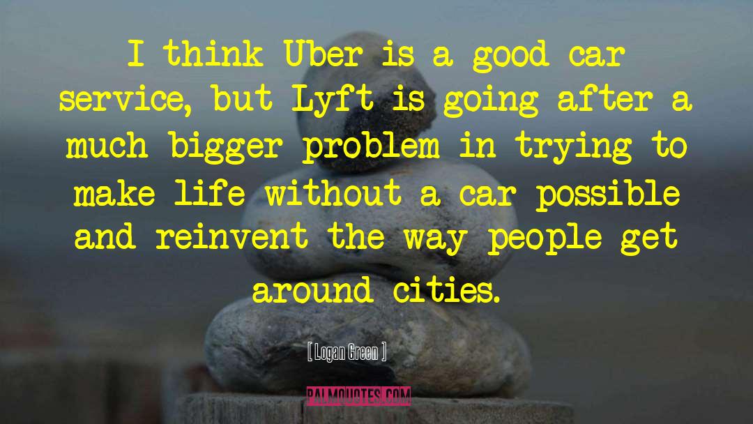 Uber quotes by Logan Green
