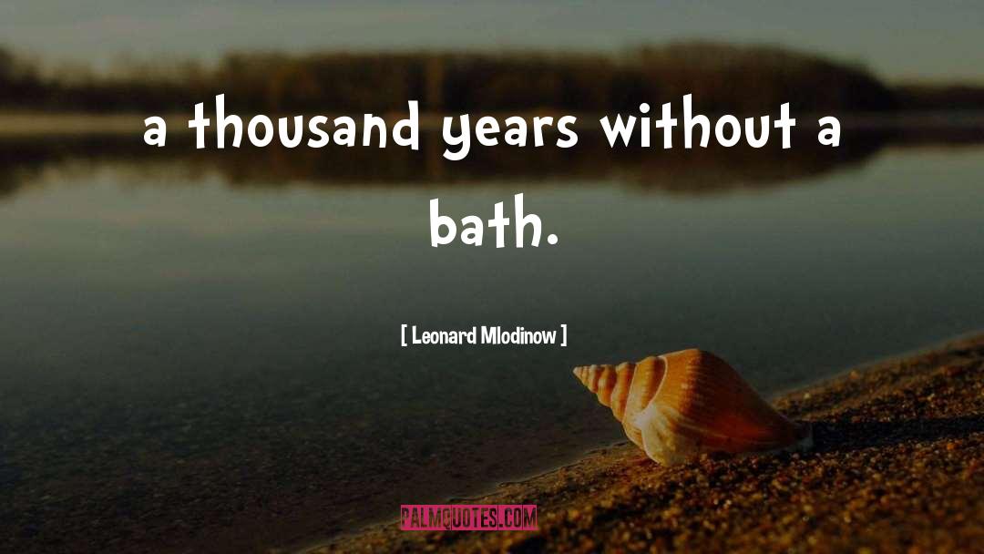 Uchino Bath quotes by Leonard Mlodinow