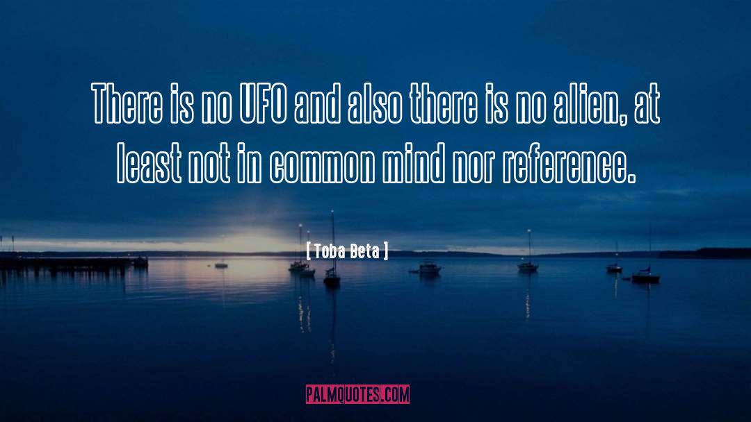 Ufo quotes by Toba Beta
