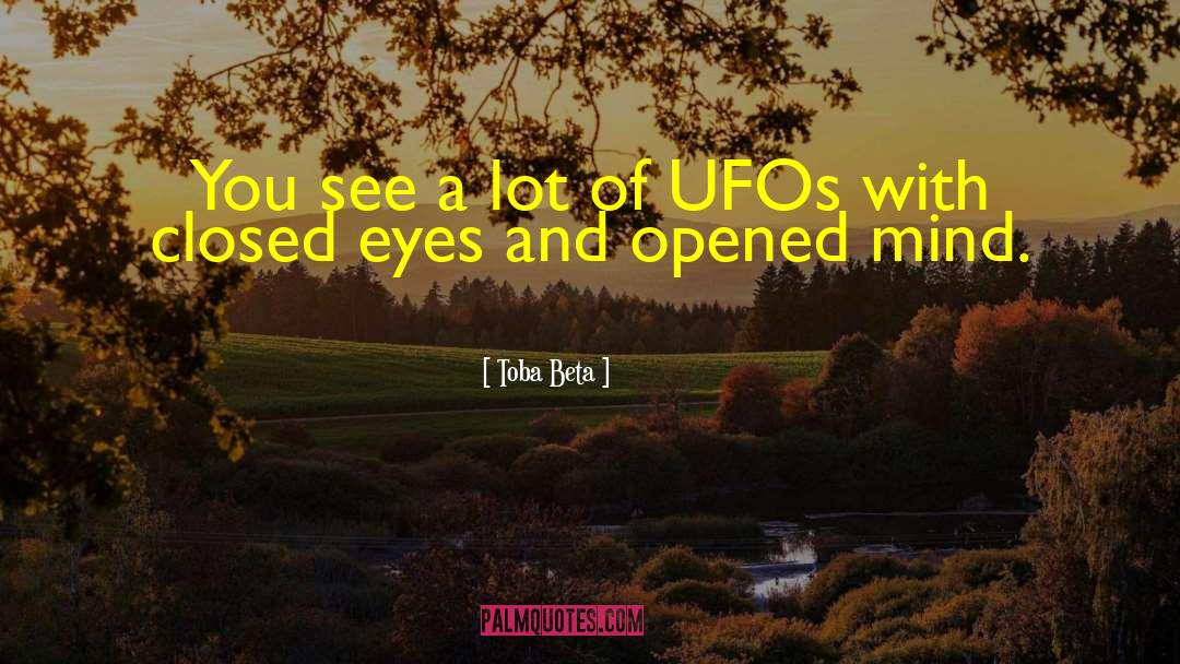 Ufos quotes by Toba Beta