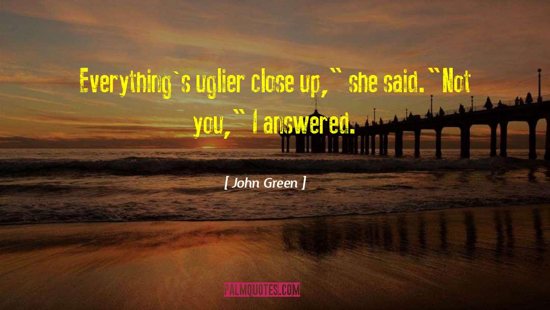 Uglier quotes by John Green