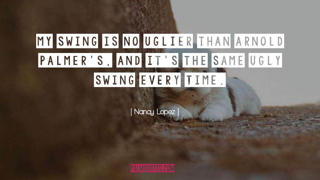 Uglier quotes by Nancy Lopez