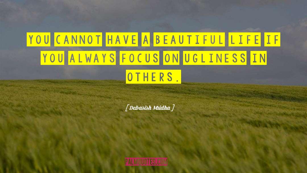 Ugliness In Others quotes by Debasish Mridha