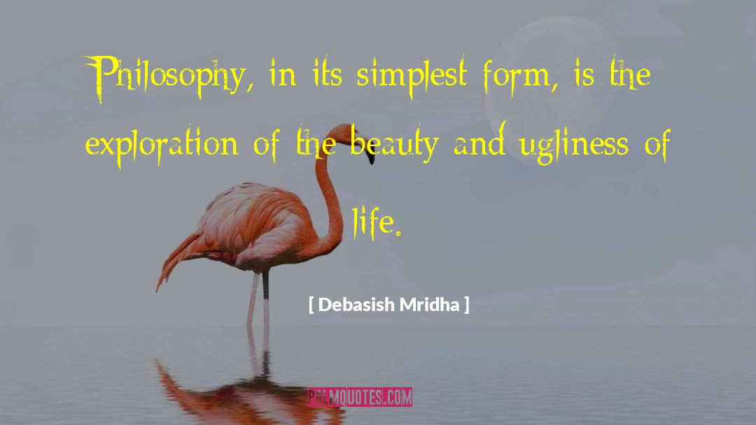 Ugliness Of Life quotes by Debasish Mridha
