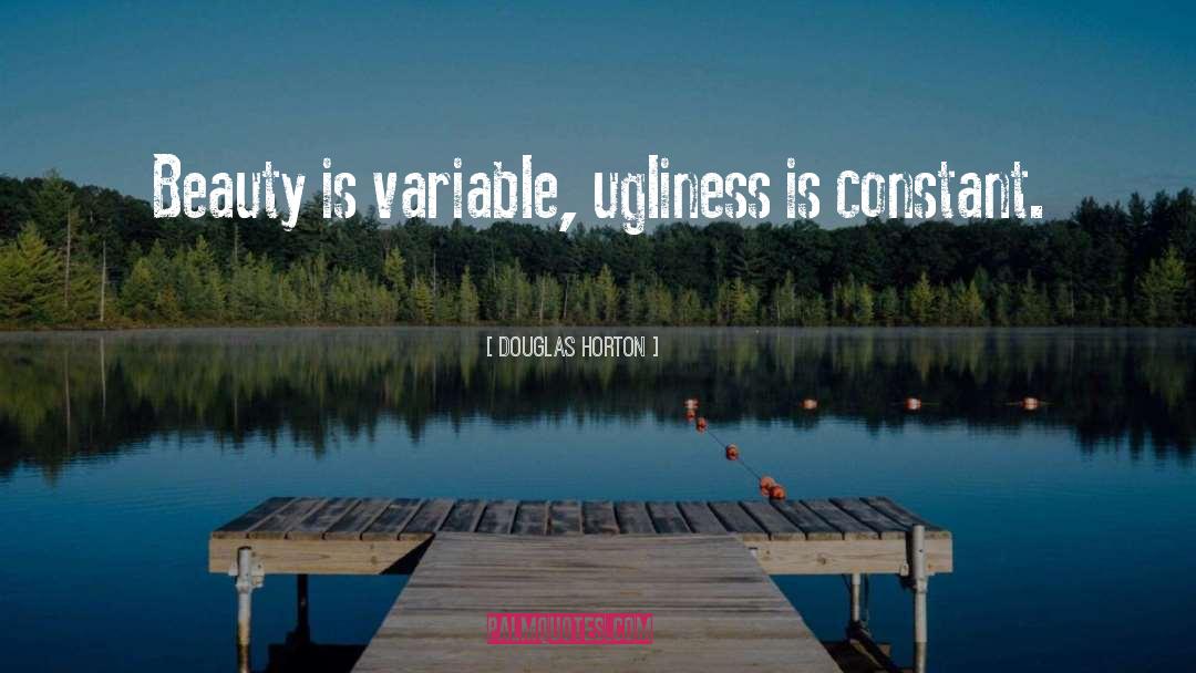 Ugliness quotes by Douglas Horton