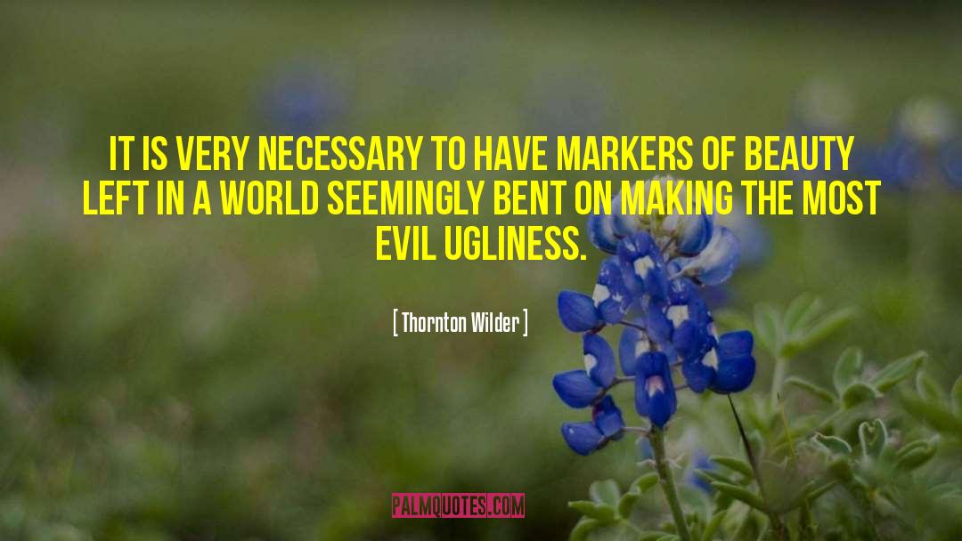 Ugliness quotes by Thornton Wilder