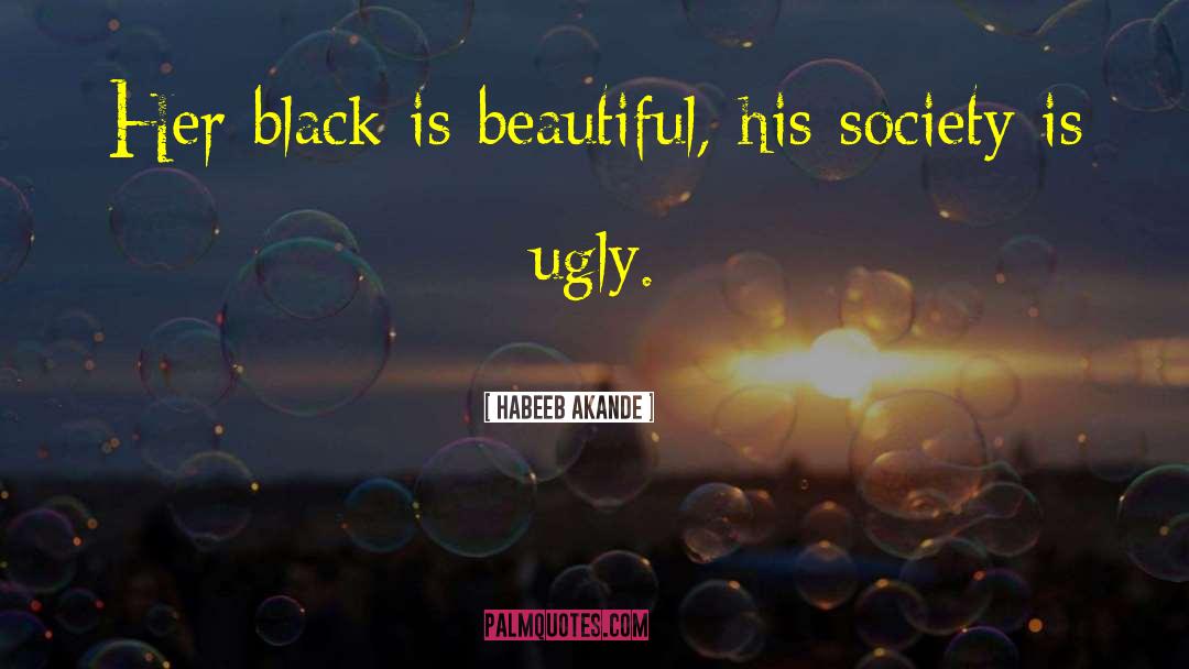 Ugly Beauty quotes by Habeeb Akande