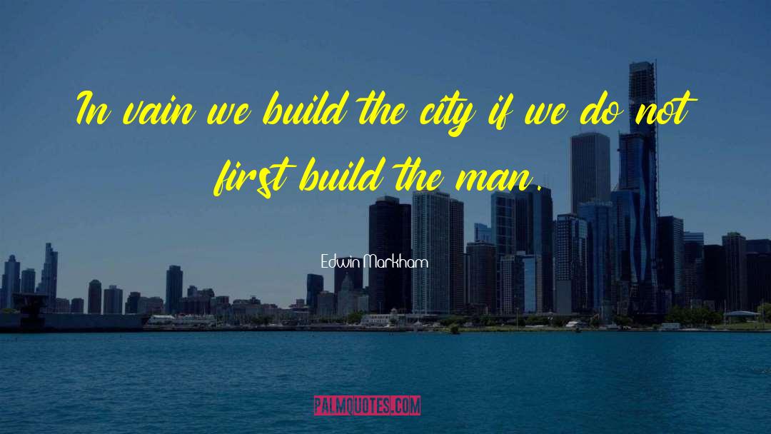 Ugly City quotes by Edwin Markham