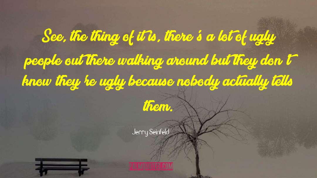Ugly Duckling quotes by Jerry Seinfeld