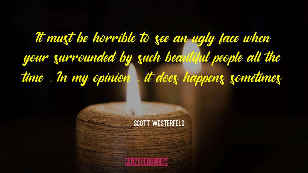 Ugly Face quotes by Scott Westerfeld