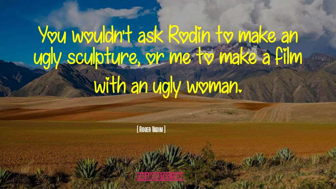 Ugly Hats quotes by Roger Vadim