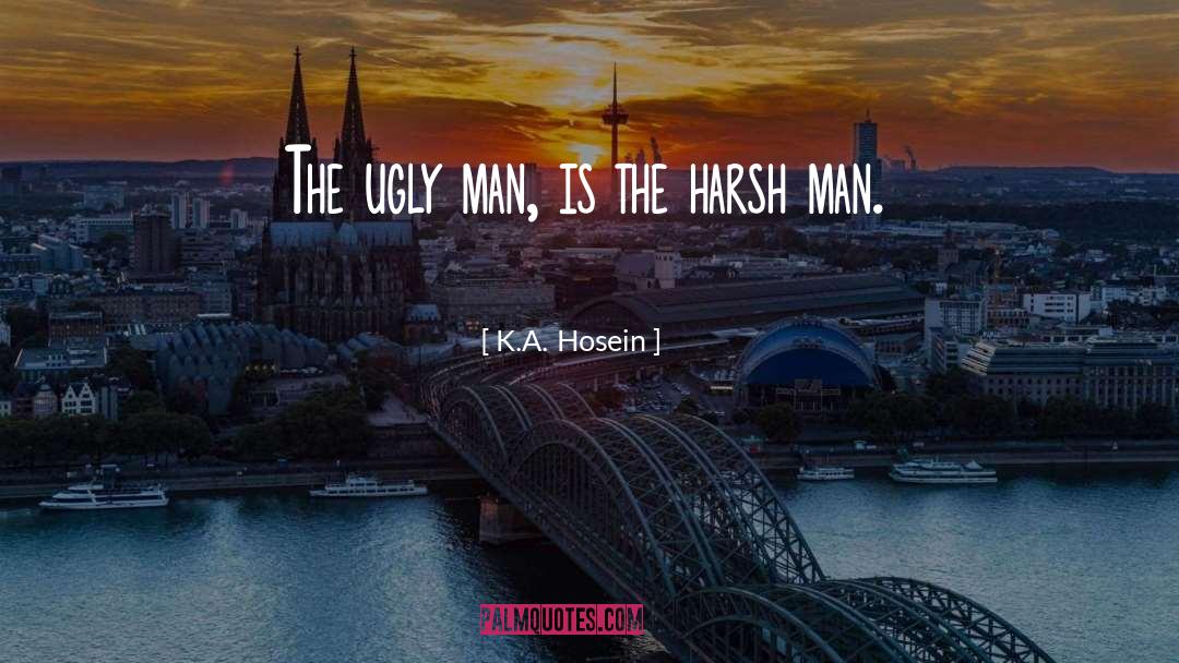 Ugly Man quotes by K.A. Hosein
