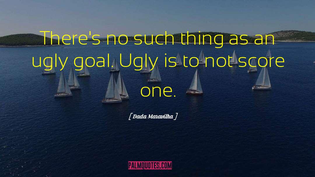 Ugly One Horned Mules quotes by Dada Maravilha