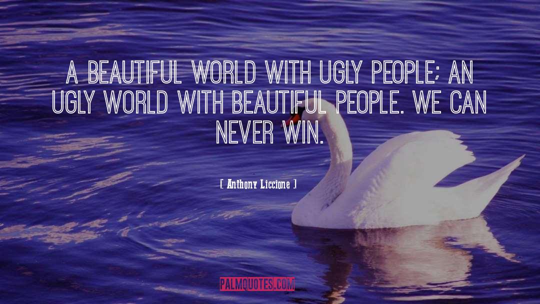 Ugly People quotes by Anthony Liccione