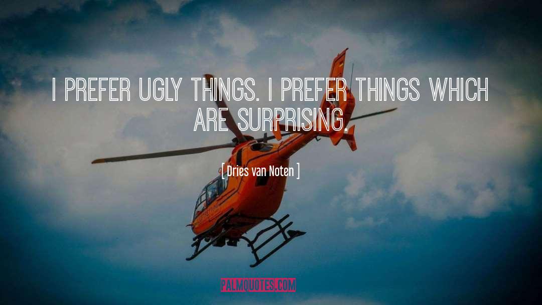 Ugly Things quotes by Dries Van Noten