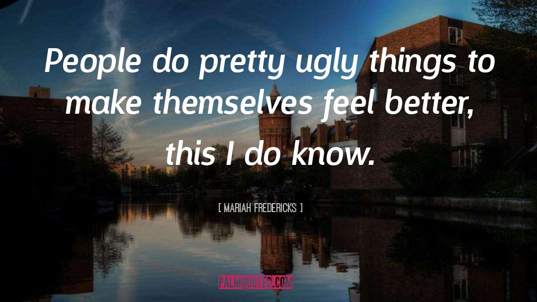 Ugly Things quotes by Mariah Fredericks