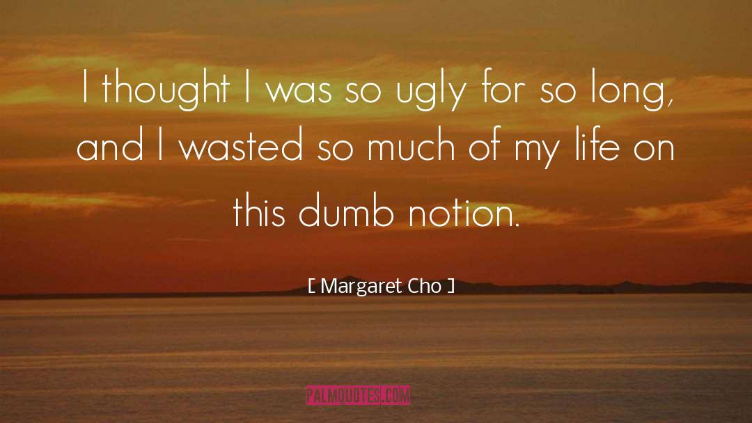 Ugly Thoughts quotes by Margaret Cho