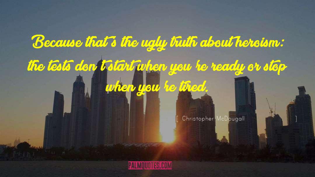 Ugly Truth quotes by Christopher McDougall