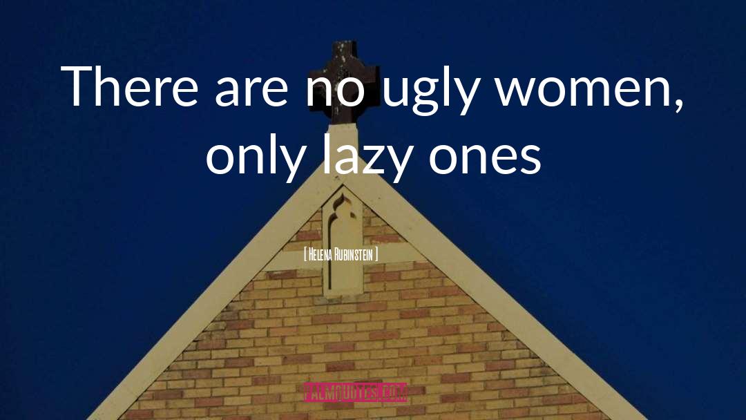 Ugly Women quotes by Helena Rubinstein