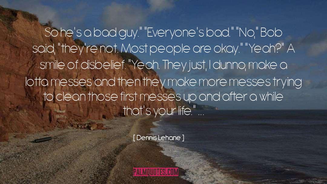 Uh quotes by Dennis Lehane