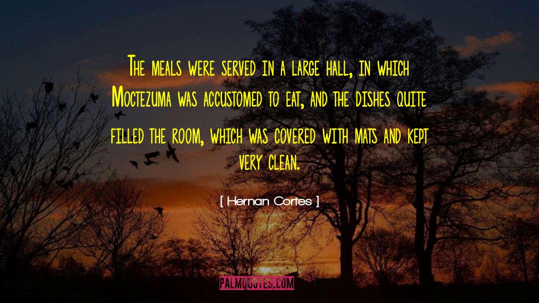 Uhler Hall quotes by Hernan Cortes