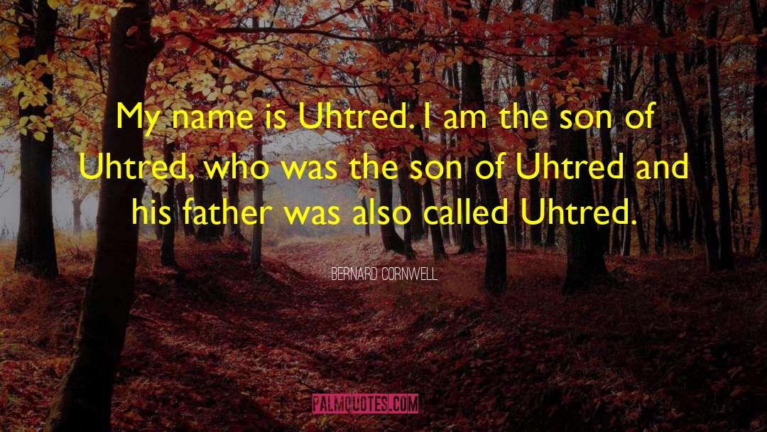 Uhtred quotes by Bernard Cornwell