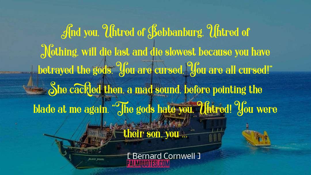 Uhtred quotes by Bernard Cornwell