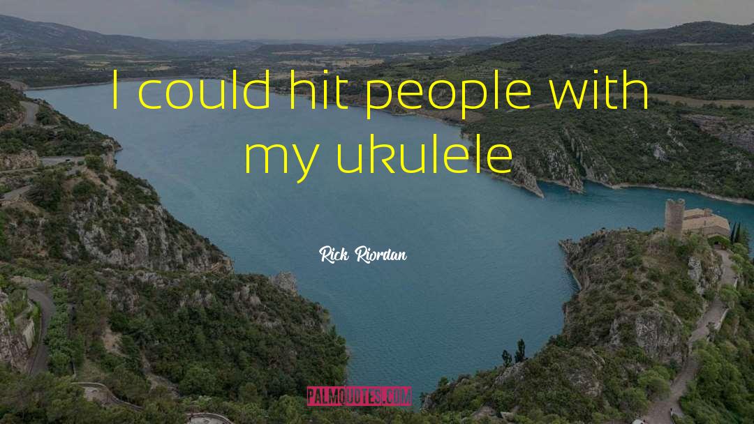 Ukulele quotes by Rick Riordan