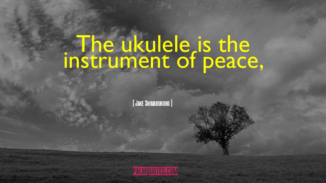 Ukulele quotes by Jake Shimabukuro