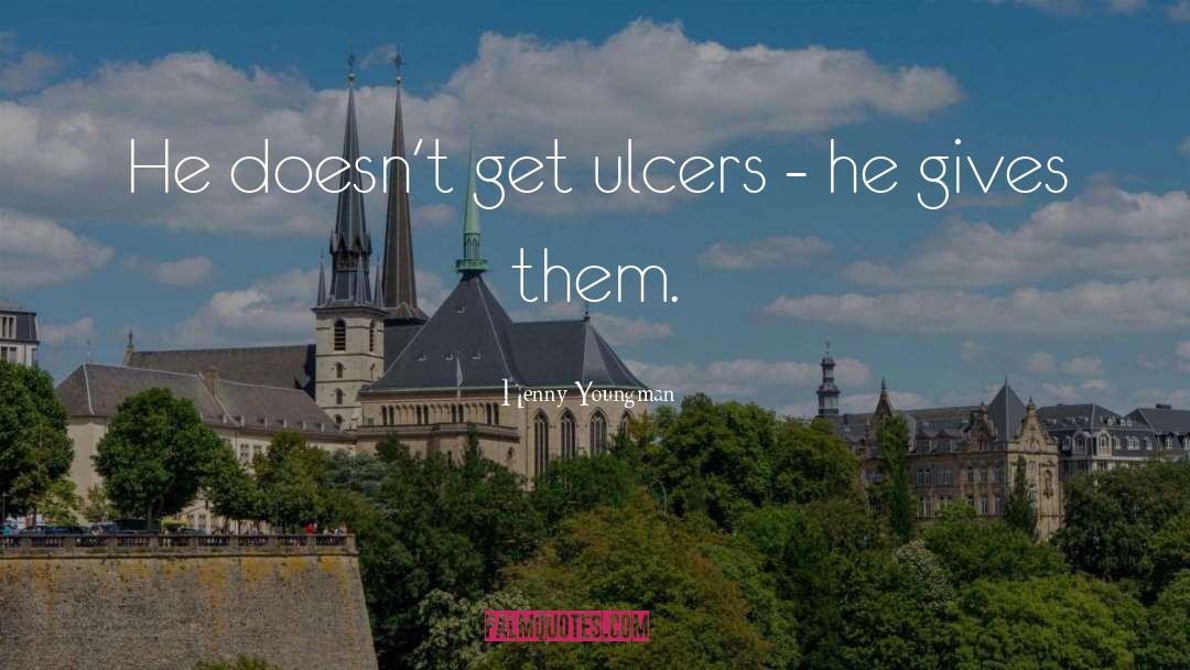 Ulcers quotes by Henny Youngman