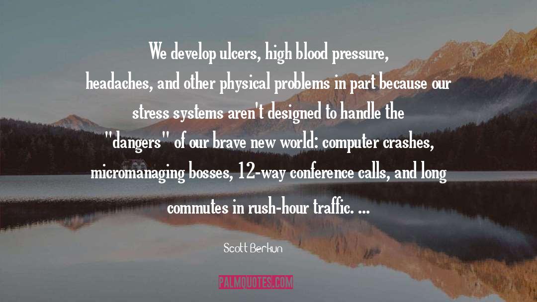 Ulcers quotes by Scott Berkun