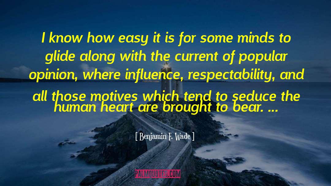 Ulterior Motive quotes by Benjamin F. Wade