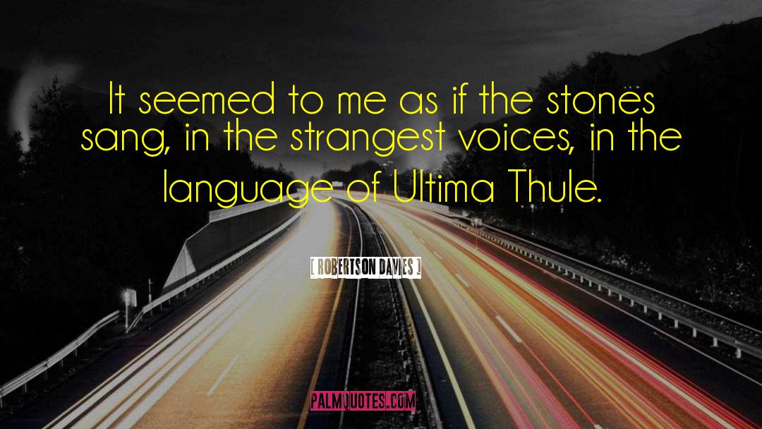 Ultima quotes by Robertson Davies