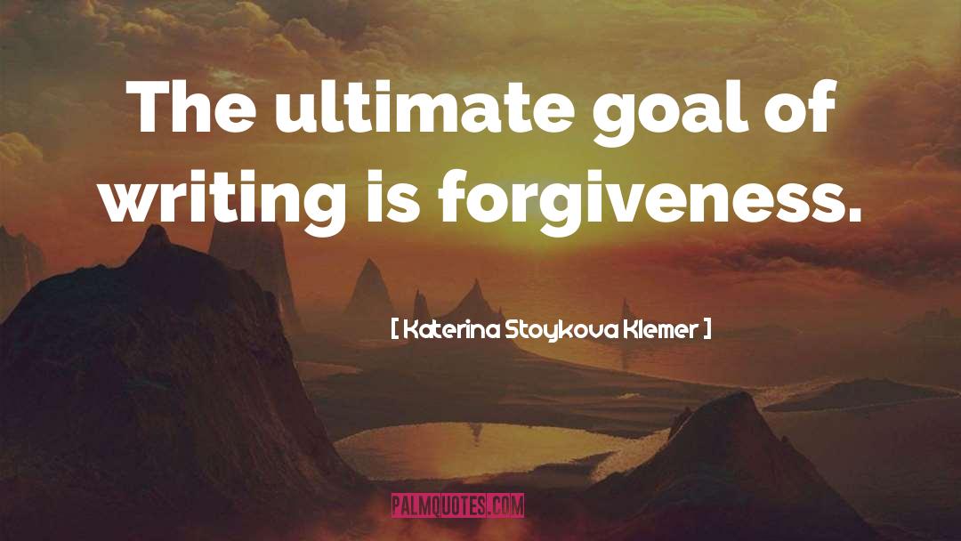 Ultimate Goal quotes by Katerina Stoykova Klemer