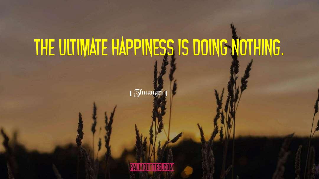 Ultimate Happiness quotes by Zhuangzi