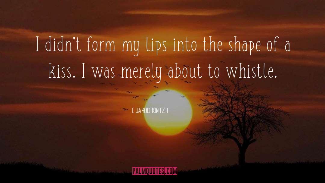 Ultimate Kiss quotes by Jarod Kintz