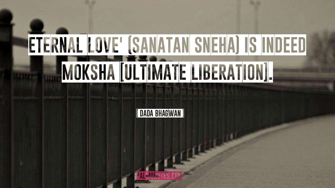 Ultimate Liberation quotes by Dada Bhagwan