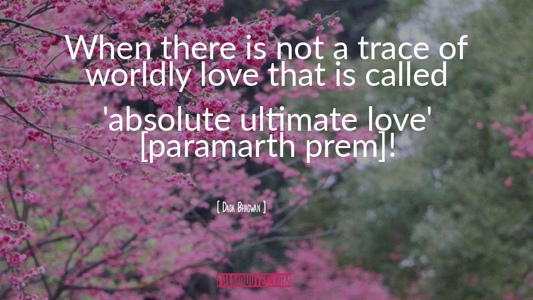 Ultimate Love quotes by Dada Bhagwan