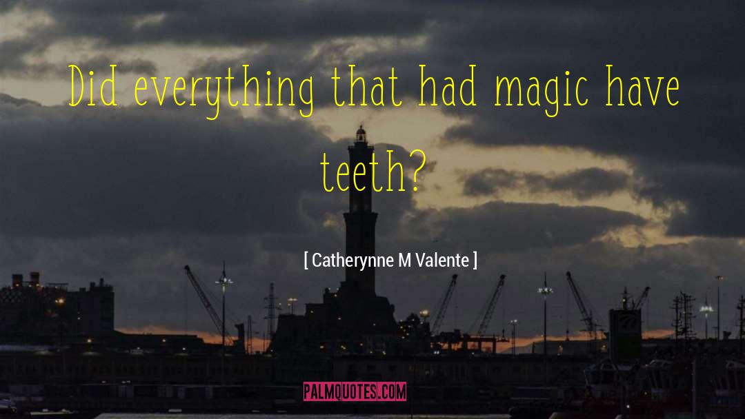 Ultimate Magic quotes by Catherynne M Valente