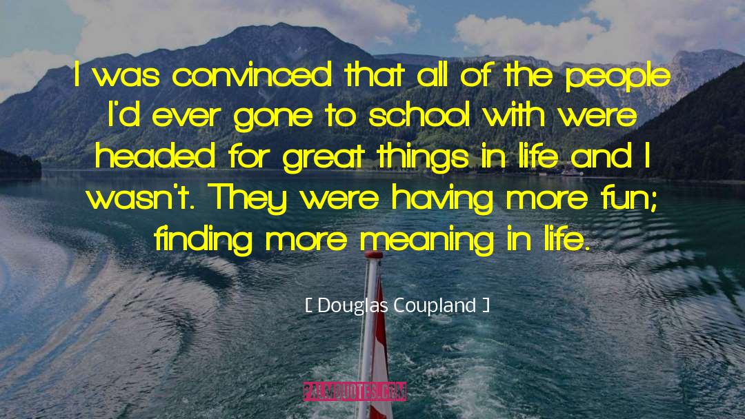 Ultimate Meaning Of Life quotes by Douglas Coupland